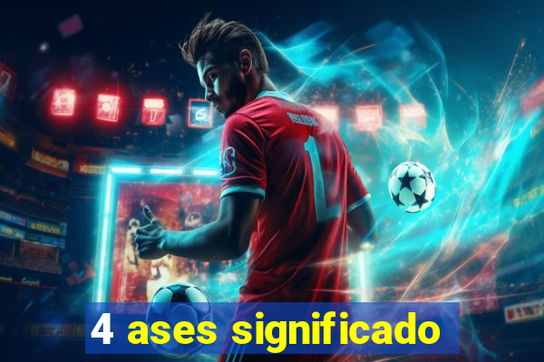 4 ases significado